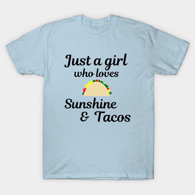 Just a girl who loves sunshine and tacos T-Shirt by Bliss Shirts